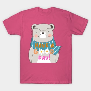 Have a good day T-Shirt